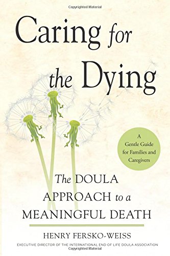 Caring for the Dying: The Doula Approach to a Meaningful Death