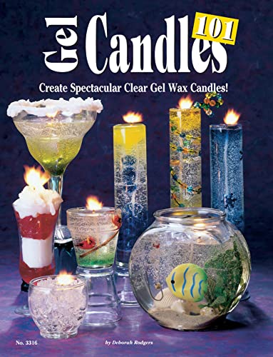 Gel Candles 101: Create Spectacular Clear Gel Wax Candles (Design Originals) Basic Instructions for Faux Drink Candles, Whipped Wax, Dessert Candles, Stained Glass Effects, Layering Colors, and More