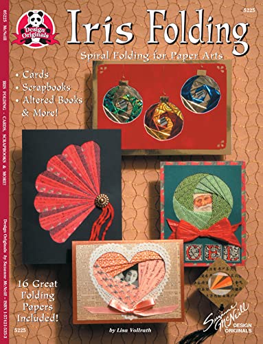 Iris Folding: Spiral Folding for Paper Arts (Design Originals) Easy Instructions and Designs for Spiral Origami Cards, Scrapbooks, Altered Books, and More, with 16 Beautiful Folding Papers Included