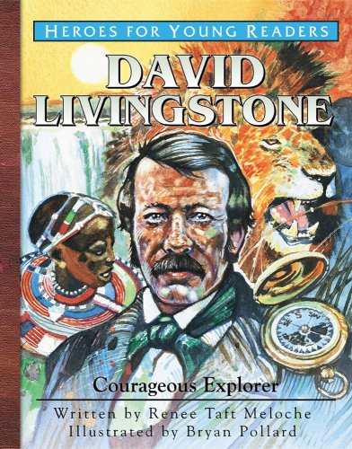 David Livingstone: Courageous Explorer (Heroes for Young Readers)