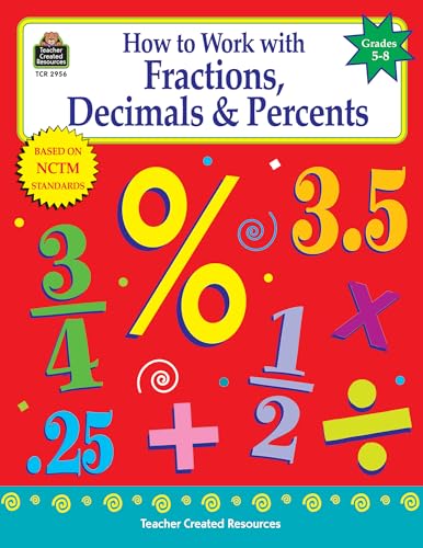 How to Work with Fractions, Decimals & Percents, Grades 5-8 (Math How To...)