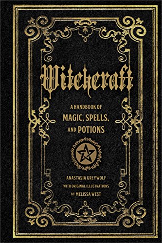 Witchcraft: A Handbook of Magic Spells and Potions (Volume 1) (Mystical Handbook, 1)