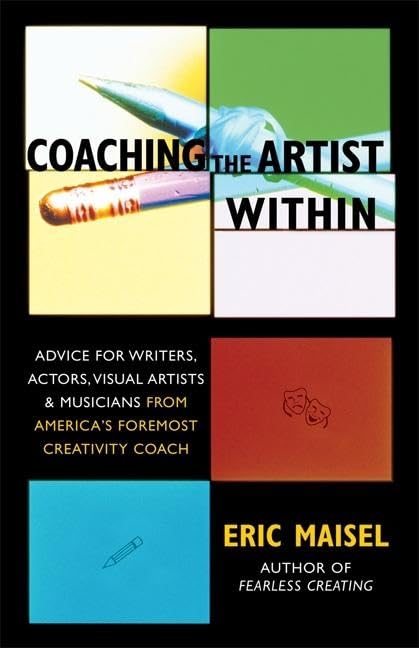 Coaching the Artist Within: Advice for Writers, Actors, Visual Artists, and Musicians from America