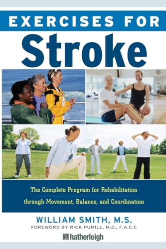 Exercises for Stroke: The Complete Program for Rehabilitation through Movement, Balance, and Coordination