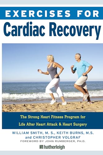 Exercises for Cardiac Recovery: The Strong Heart Fitness Program for Life After Heart Attack & Heart Surgery