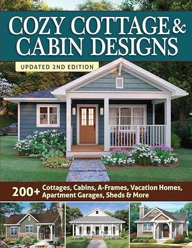 Cozy Cottage & Cabin Designs, Updated 2nd Edition: 200+ Cottages, Cabins, A-Frames, Vacation Homes, Apartment Garages, Sheds & More (Creative Homeowner) Catalog of Plans to Find the Perfect Small Home