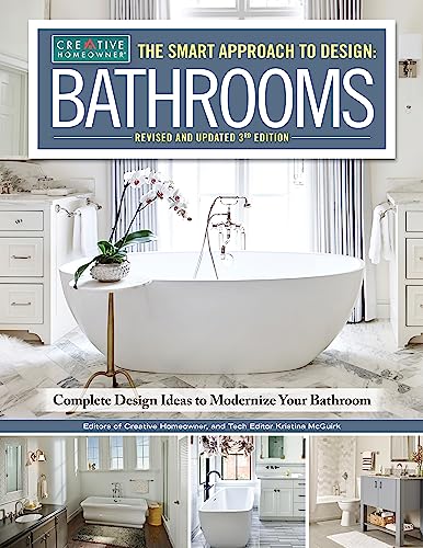 Smart Approach to Design: Bathrooms, Revised and Updated 3rd Edition: Complete Design Ideas to Modernize Your Bathroom (Creative Homeowner) Design and Plan Every Aspect of Your Dream Project