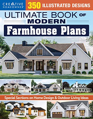 Ultimate Book of Modern Farmhouse Plans: 350 Illustrated Designs (Creative Homeowner) Catalog of Home Plans, plus Guidance on Modern Decorating, Functional Rooms, Outdoor Living, Kitchens, and More