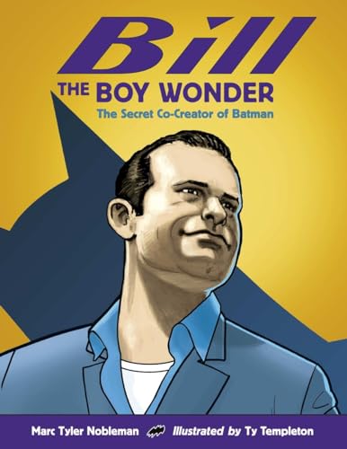 Bill the Boy Wonder: The Secret Co-Creator of Batman