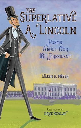 The Superlative A. Lincoln: Poems About Our 16th President