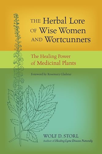 The Herbal Lore of Wise Women and Wortcunners: The Healing Power of Medicinal Plants