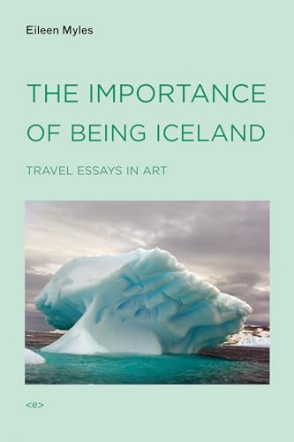 The Importance of Being Iceland: Travel Essays in Art (Semiotext(e) _ Active Agents)