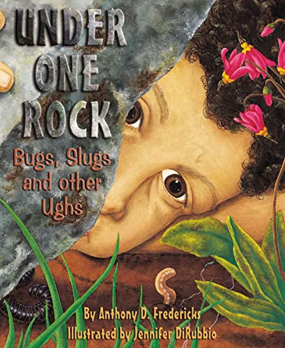 Under One Rock: Bugs, Slugs & Other Ughs