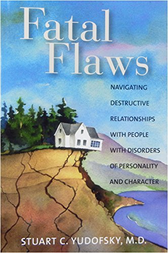 Fatal Flaws: Navigating Destructive Relationships with People with Disorders...