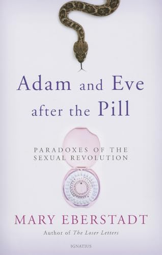 Adam and Eve After the Pill: Paradoxes of the Sexual Revolution