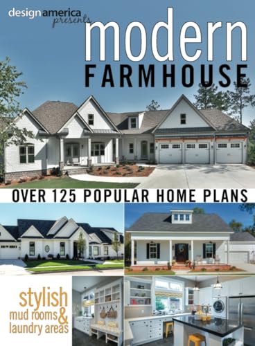 Design America Presents Modern Farmhouse: Over 125 Popular Home Plans