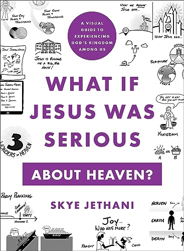 What If Jesus Was Serious about Heaven?: A Visual Guide to Experiencing God