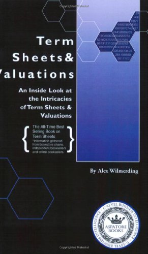 Term Sheets & Valuations - A Line by Line Look at the Intricacies of Term Sheets & Valuations (Bigwig Briefs)