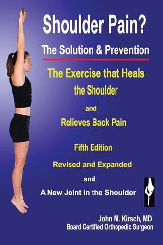 Shoulder Pain? The Solution & Prevention, Revised & Expanded