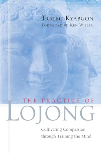 The Practice of Lojong: Cultivating Compassion through Training the Mind