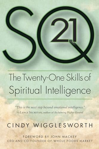 SQ21: The Twenty-One Skills of Spiritual Intelligence