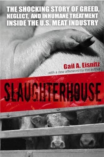 Slaughterhouse: The Shocking Story of Greed, Neglect, and Inhumane Treatment Inside the U.S. Meat Industry