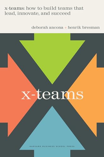 X-teams: How to Build Teams That Lead, Innovate and Succeed