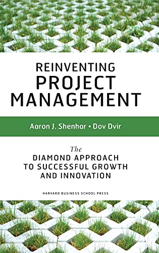 Reinventing Project Management: The Diamond Approach to Successful Growth & Innovation