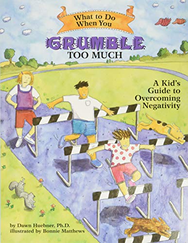 What to Do When You Grumble Too Much: A Kid