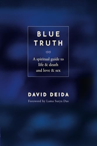 Blue Truth: A Spiritual Guide to Life & Death and Love & Sex