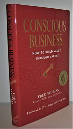 Conscious Business: How to Build Value Through Values