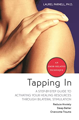 Tapping In: A Step-by-Step Guide to Activating Your Healing Resources Through Bilateral Stimulation