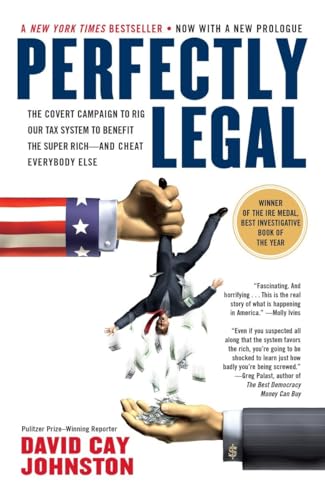 Perfectly Legal: The Covert Campaign to Rig Our Tax System to Benefit the Super Rich--and Cheat E verybody Else