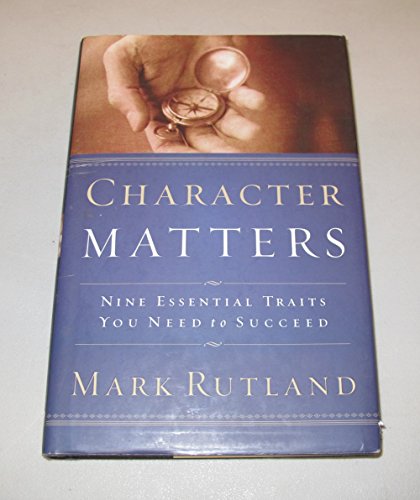 Character Matters: Nine Essential Traits You Need to Succeed