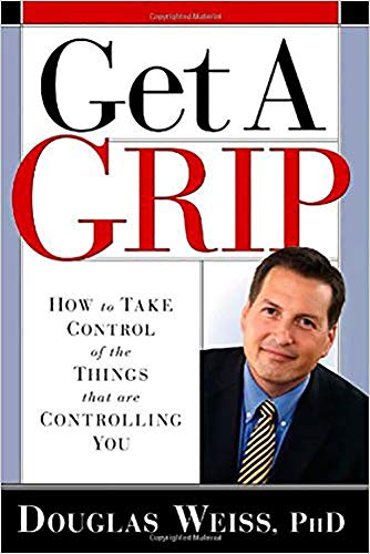 Get A Grip: How to Take Control of the Things that are Controlling You