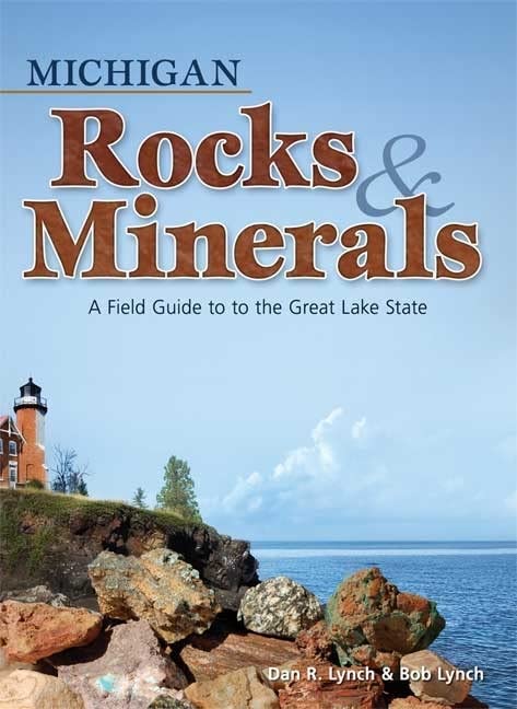 Michigan Rocks & Minerals: A Field Guide to the Great Lake State (Rocks & Minerals Identification Guides)