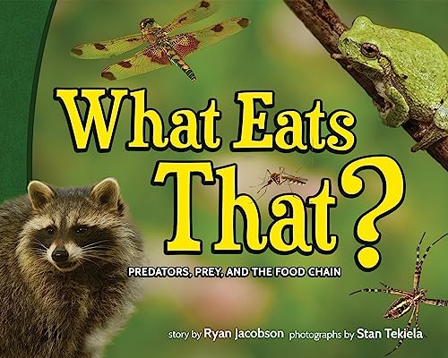 What Eats That?: Predators, Prey, and the Food Chain (Wildlife Picture Books)