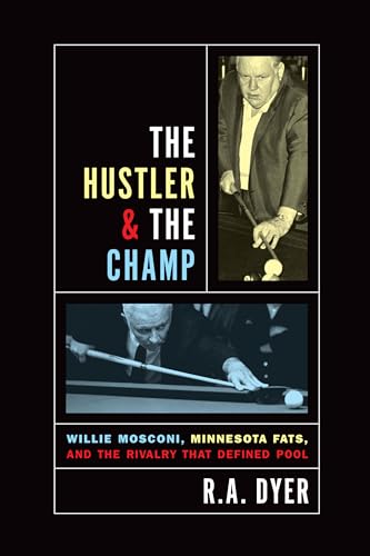 Hustler & The Champ: Willie Mosconi, Minnesota Fats, And The Rivalry That Defined Pool