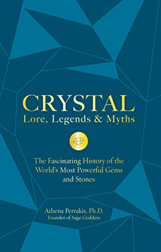 Crystal Lore, Legends & Myths: The Fascinating History of the World