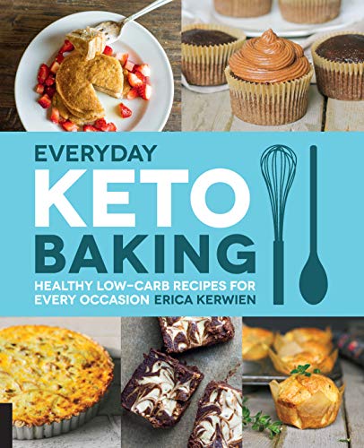 Everyday Keto Baking: Healthy Low-Carb Recipes for Every Occasion (Volume 10) (Keto for Your Life, 10)