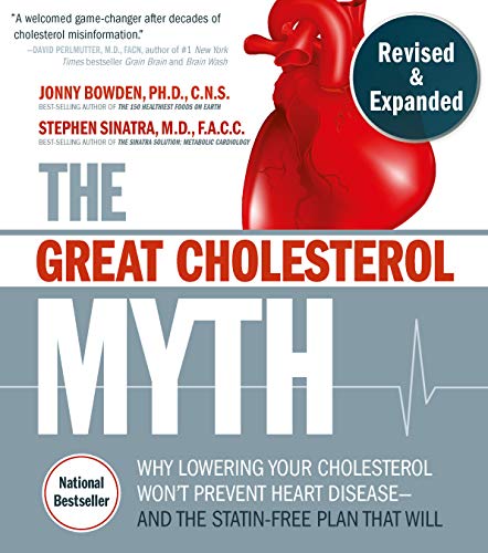 The Great Cholesterol Myth, Revised and Expanded: Why Lowering Your Cholesterol Won