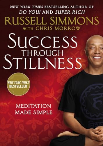 Success Through Stillness: Meditation Made Simple