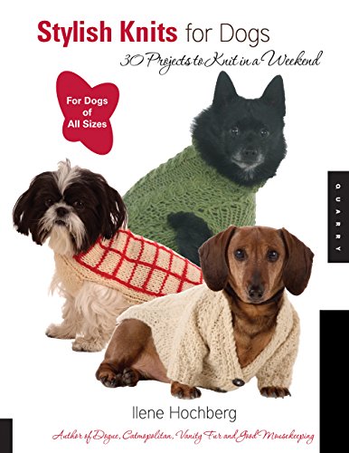 Stylish Knits for Dogs: 36 Projects to Knit in a Weekend