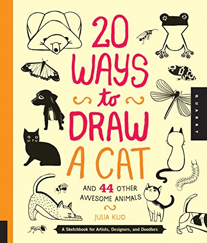 20 Ways to Draw a Cat and 44 Other Awesome Animals: A Sketchbook for Artists, Designers, and Doodlers