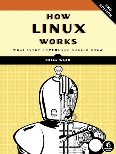 How Linux Works, 2nd Edition: What Every Superuser Should Know