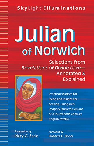 Julian of Norwich: Selections from Revelations of Divine Love―Annotated & Explained (SkyLight Illuminations)