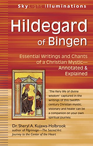 Hildegard of Bingen: Essential Writings and Chants of a Christian Mystic―Annotated & Explained (SkyLight Illuminations)