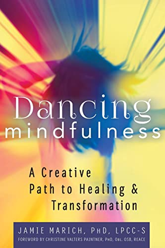 Dancing Mindfulness: A Creative Path to Healing and Transformation