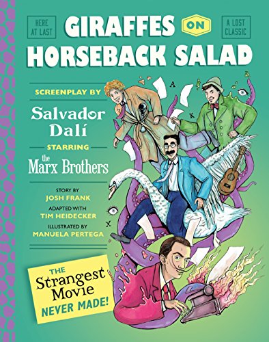 Giraffes on Horseback Salad: Salvador Dali, the Marx Brothers, and the Strangest Movie Never Made