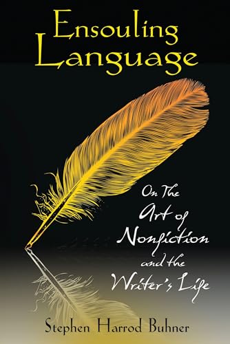 Ensouling Language: On the Art of Nonfiction and the Writer